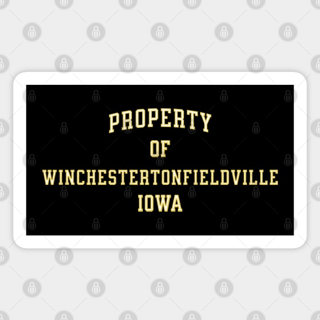 Property of Winchestertonfieldville Iowa Magnet by BodinStreet